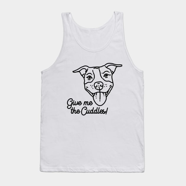 Give me the cuddles – funny pit bull Tank Top by SUGAH